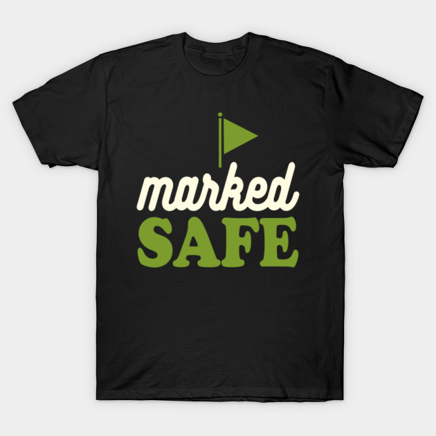 Marked safe Marked Safe TShirt TeePublic